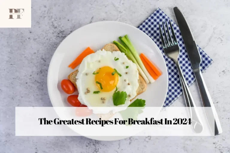 The Greatest Recipes For Breakfast In 2024