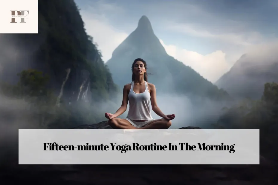 Fifteen-minute Yoga Routine In The Morning