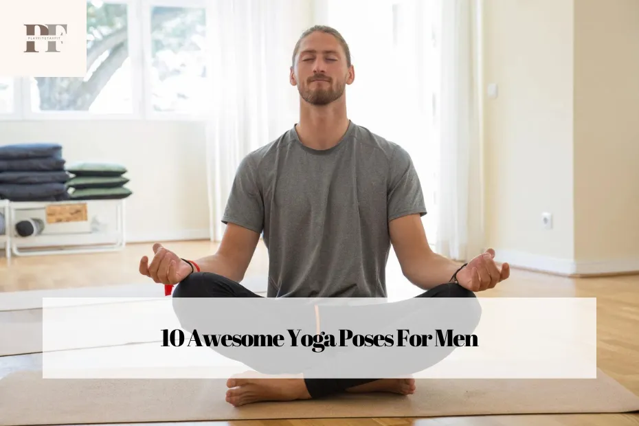 10 Awesome Yoga Poses For Men